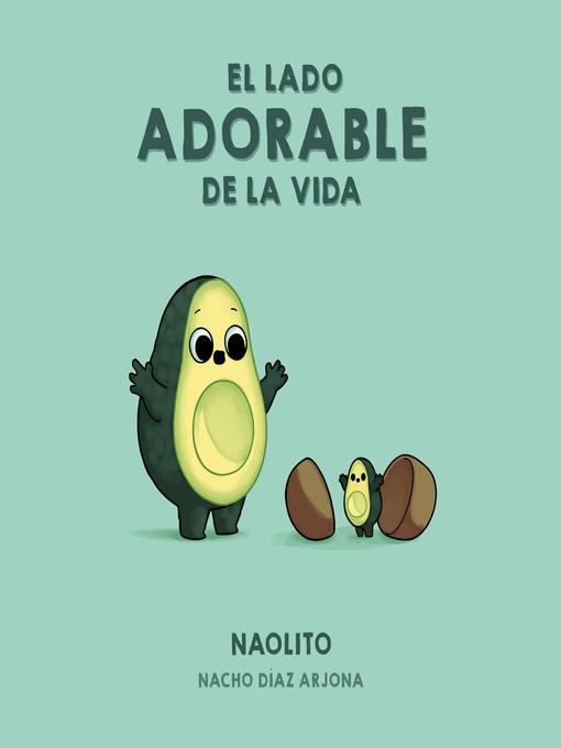 Title details for El lado adorable de la vida by Naolito (Nacho Díaz Arjona) - Available